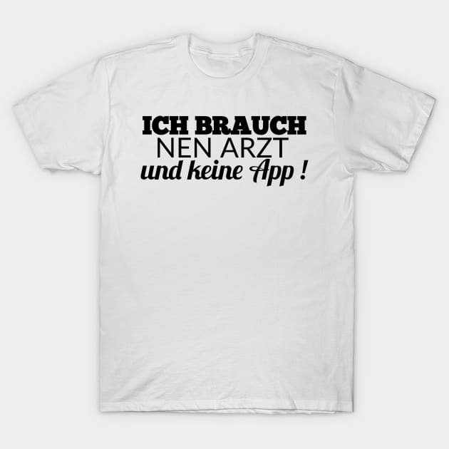 ich brauch nen arzt T-Shirt by FromBerlinGift